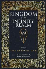 Title: The Respian Man: Kingdom of the Infinity Realm, Author: Mark Kadoshnikov