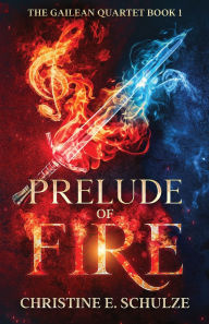 Title: Prelude of Fire, Author: Christine E. Schulze