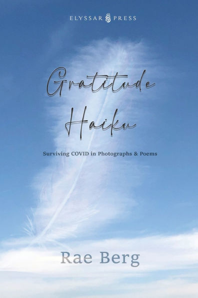 Gratitude Haiku: Surviving COVID in Photographs & Poems