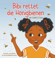 Title: Bibi rettet die Honigbienen, Author: Judith A Ewa