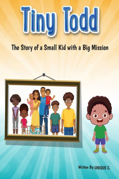 Tiny Todd: The Story of a Small Kid with a Big Mission