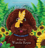 Title: Valentino and the Golden Butterfly: A Tale of Love and Friendship, Author: Wanda Reyes