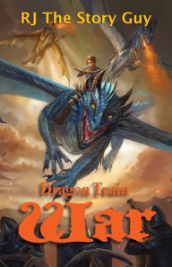 Title: Dragon Train War, Author: Rj The Story Guy