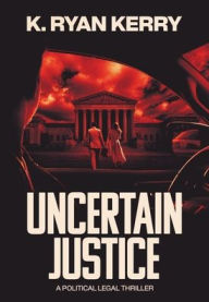 Title: UNCERTAIN JUSTICE: A Political Legal Thriller, Author: Nejc Planinsek