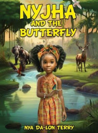 Title: Nyjha and The Butterfly, Author: Nya Dalon Terry