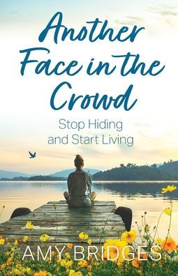 Another Face the Crowd: Stop Hiding and Start Living