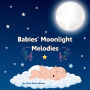 Babies' Moonlight Melodies: A Bedtime Lullaby