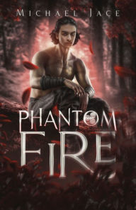 Title: Phantom Fire, Author: Michael Jace