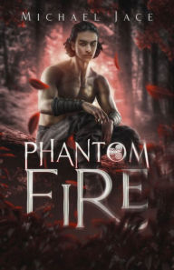 Title: Phantom Fire, Author: Michael Jace