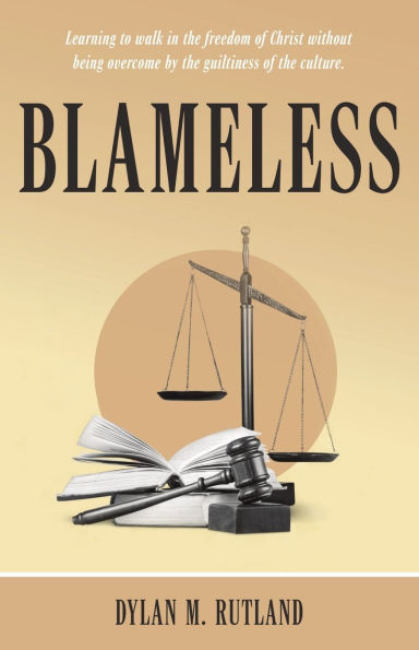 Blameless: Learning to Walk the Freedom of Christ Without Being Overcome by Guiltiness Culture.