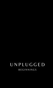 Title: UNPLUGGED: BEGINNINGS, Author: Ciara Adaobi