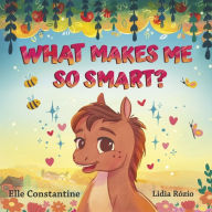Title: What Makes Me So Smart?, Author: Elle Constantine