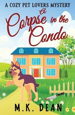 A Corpse in the Condo: A Cozy Pet Lovers Mystery