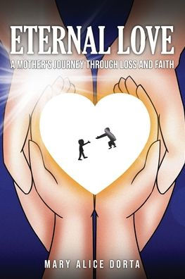 Eternal Love: A Mother's Journey Through Loss and Faith: