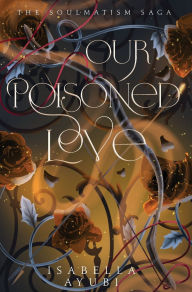 Title: Our Poisoned Love, Author: Isabella Ayubi