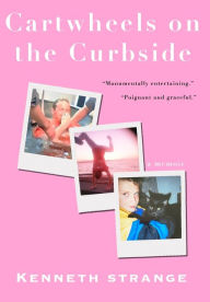 Title: Cartwheels on the Curbside, Author: Kenneth Strange