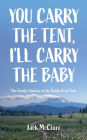 You Carry the Tent, I'll Carry the Baby: One Family's Journey on the Pacific Crest Trail