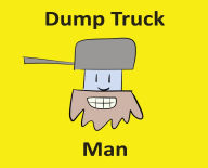 Title: Dump Truck Man, Author: Sam Bruno