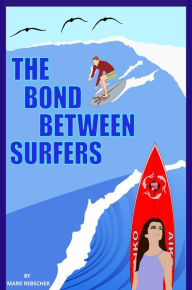 Title: The Bond Between Surfers, Author: Mark Rebscher