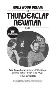 Free books free download Hollywood Dream, The Thunderclap Newman Story: Pete Townshend, a Band of Outsiders, and the Birth of British Indie Music by Mark Wilkerson, Pete Townshend 9798989908912 (English literature) ePub MOBI