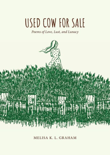 Used Cow for Sale: Poems of Love, Lust, and Lunacy