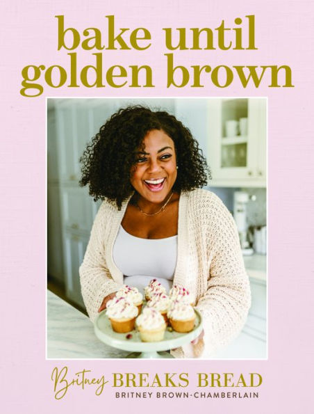 Bake until Golden Brown: Sweet and Savory Recipes from My Kitchen to Yours