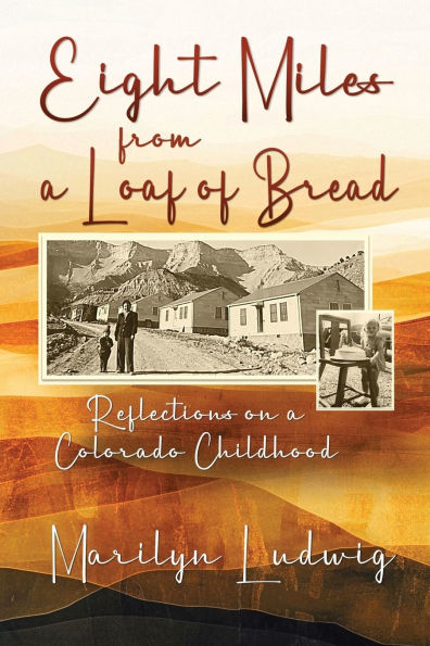 Eight Miles from a Loaf of Bread: Reflections on a Colorado Childhood