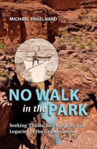 Free ipod audio book downloads No Walk in the Park: Seeking Thrills, Eco-Wisdom, and Legacies in the Grand Canyon