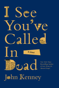 Title: I See You've Called in Dead: A Novel, Author: John Kenney
