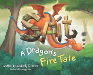 Title: Spit A Dragon's Fire Tale, Author: Kimberly S Krist