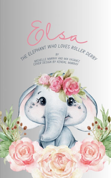 Elsa: The Elephant Who Loves Roller Derby