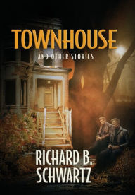 Title: Townhouse and Other Stories, Author: Richard B Schwartz