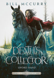 Title: Death's Collector - Sword Hand, Author: Bill McCurry