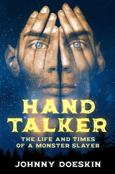 Hand Talker: The Life and Times of a Monster Slayer