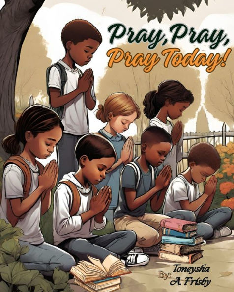 Pray, Pray, Pray Today!