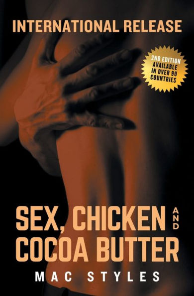 Sex, Chicken and Cocoa Butter: Second Edition