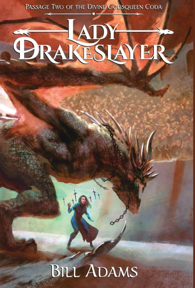 Lady Drakeslayer: Passage Two of the Divine Godsqueen Coda