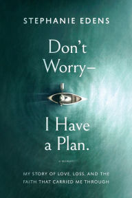 Free textbook downloads Don't Worry-I Have a Plan 9798989943104 by Stephanie Edens in English 