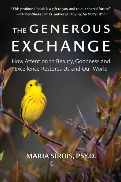 The Generous Exchange: How Attention to Beauty, Goodness and Excellence Restores Us Our World