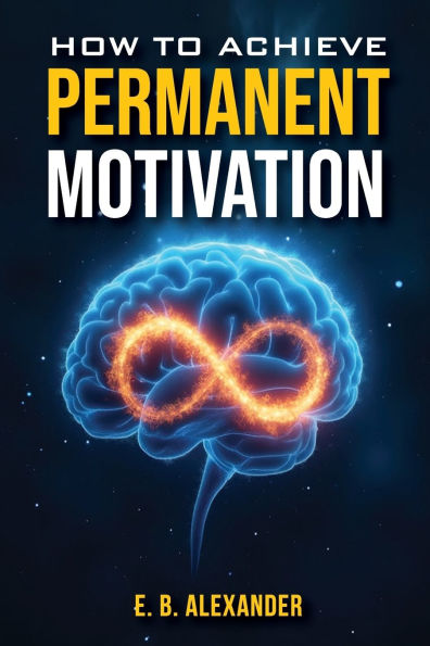 How To Achieve Permanent Motivation