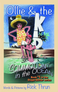 Title: Ollie & the Kid: Commotion in the Ocean, Author: Rick Thrun