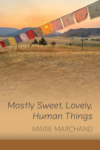 Mostly Sweet, Lovely, Human Things