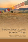 Mostly Sweet, Lovely, Human Things