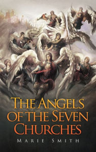 Title: The Angels of The Seven Churches, Author: Marie Smith