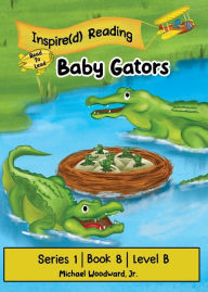 Title: Baby Gators: Series 1 Book 8 Level B, Author: Michael Woodward