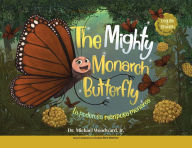 Title: The Mighty Monarch Butterfly / La poderosa mariposa monarca, Author: Michael Woodward