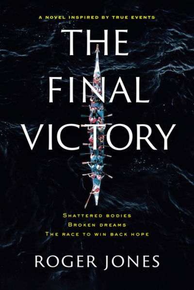 The Final Victory: Shattered Bodies, Broken Dreams, The Race to Win Back Hope