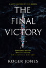 The Final Victory: Shattered Bodies, Broken Dreams, The Race to Win Back Hope