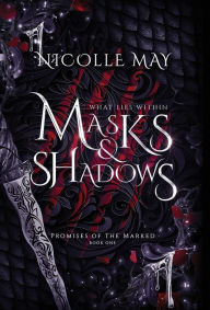 Title: What Lies Within Masks & Shadows: Special Edition, Author: Nicolle May