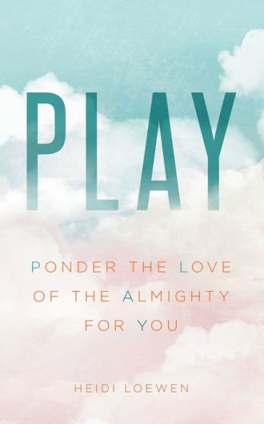 Play: Ponder the Love of Almighty for You